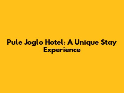 Pule Joglo Hotel: A Unique Stay Experience