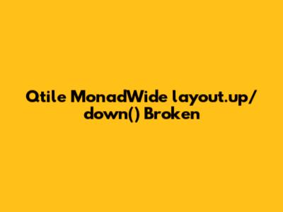 Qtile MonadWide layout.up/down() Broken