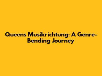 Queen's Musikrichtung: A Genre-Bending Journey