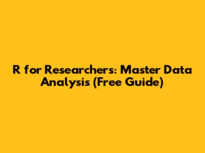 R for Researchers: Master Data Analysis (Free Guide)