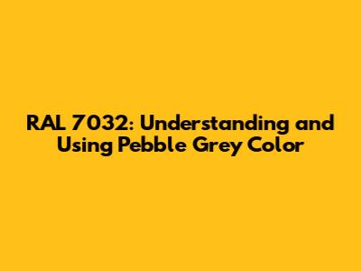 RAL 7032: Understanding and Using Pebble Grey Color