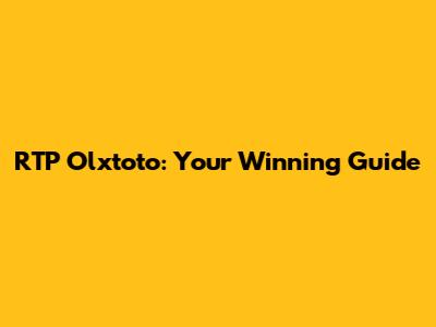 RTP Olxtoto: Your Winning Guide
