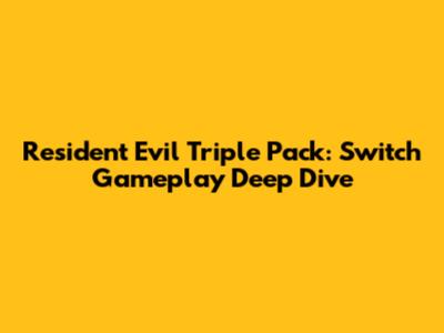 Resident Evil Triple Pack: Switch Gameplay Deep Dive