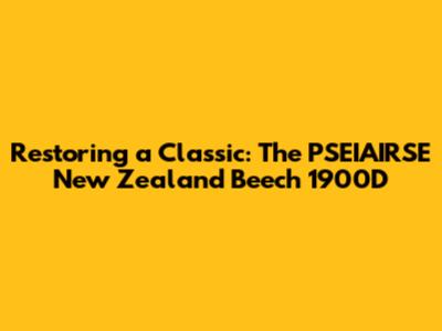 Restoring a Classic: The PSEIAIRSE New Zealand Beech 1900D