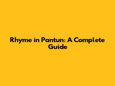 Rhyme in Pantun: A Complete Guide