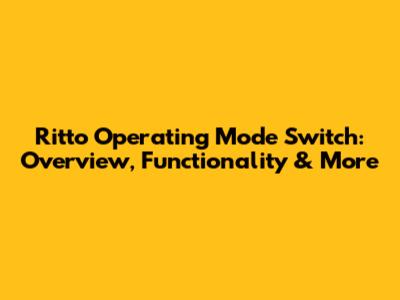 Ritto Operating Mode Switch: Overview, Functionality & More