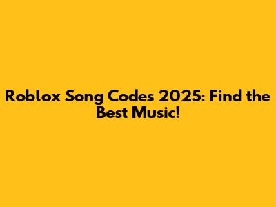 Roblox Song Codes 2025: Find the Best Music!