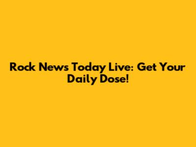 Rock News Today Live: Get Your Daily Dose!