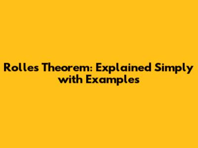 Rolle's Theorem: Explained Simply with Examples