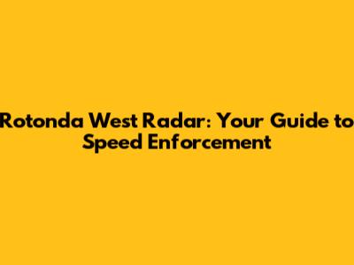 Rotonda West Radar: Your Guide to Speed Enforcement