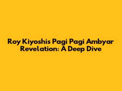 Roy Kiyoshi's 'Pagi Pagi Ambyar' Revelation: A Deep Dive