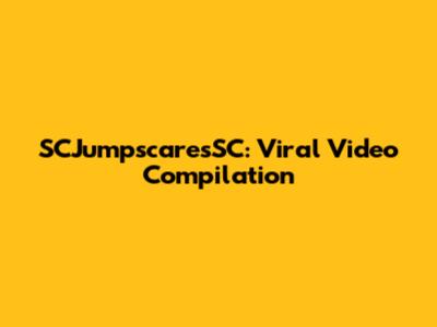 SCJumpscaresSC: Viral Video Compilation