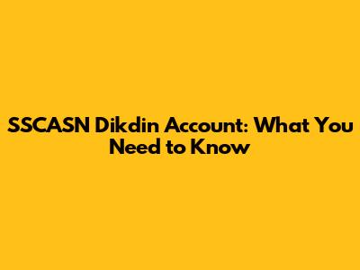 SSCASN Dikdin Account: What You Need to Know