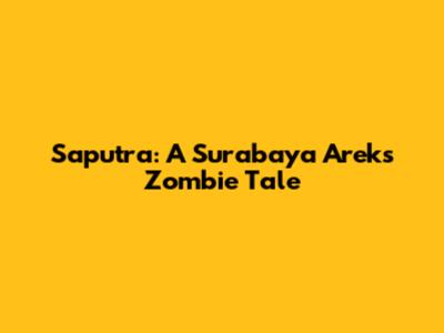 Saputra: A Surabaya Arek's Zombie Tale