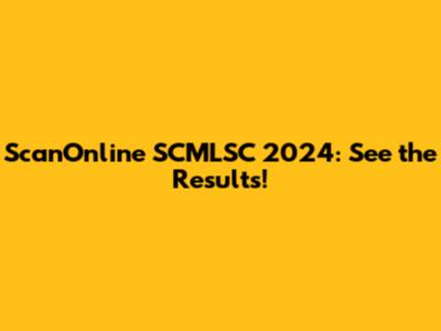 ScanOnline SCMLSC 2024: See the Results!