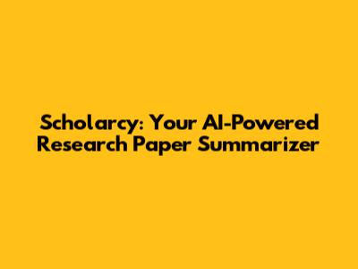 Scholarcy: Your AI-Powered Research Paper Summarizer