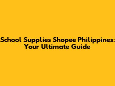 School Supplies Shopee Philippines: Your Ultimate Guide