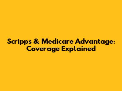 Scripps & Medicare Advantage: Coverage Explained