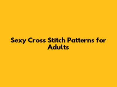 Sexy Cross Stitch Patterns for Adults