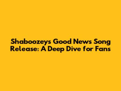 Shaboozey's 'Good News' Song Release: A Deep Dive for Fans