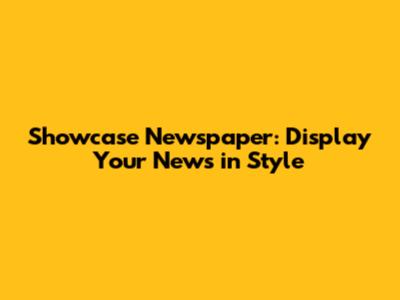 Showcase Newspaper: Display Your News in Style
