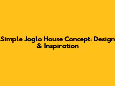 Simple Joglo House Concept: Design & Inspiration