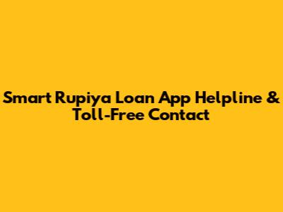 Smart Rupiya Loan App Helpline & Toll-Free Contact