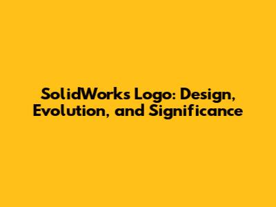 SolidWorks Logo: Design, Evolution, and Significance
