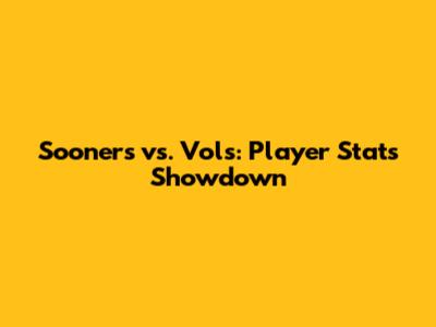 Sooners vs. Vols: Player Stats Showdown