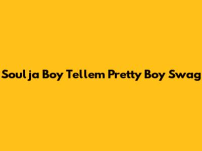 Soulja Boy Tell'em Pretty Boy Swag