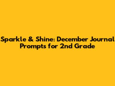 Sparkle & Shine: December Journal Prompts for 2nd Grade