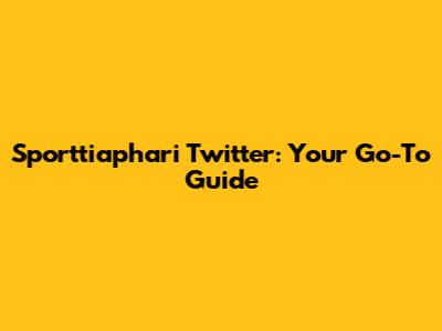 Sporttiaphari Twitter: Your Go-To Guide