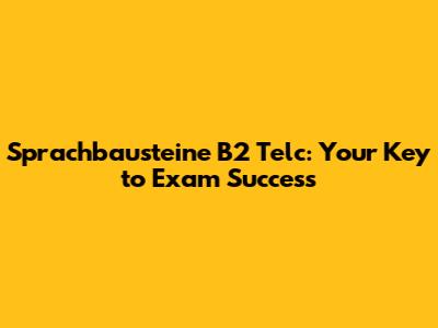Sprachbausteine B2 Telc: Your Key to Exam Success