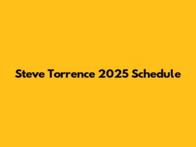 Steve Torrence 2025 Schedule