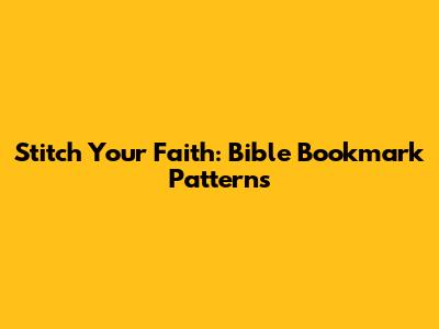 Stitch Your Faith: Bible Bookmark Patterns
