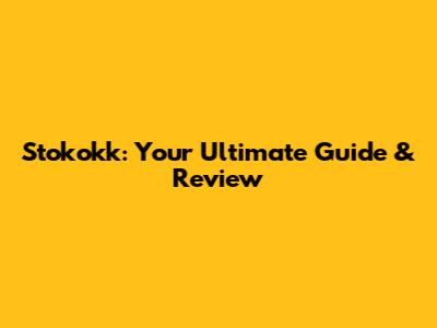 Stokokk: Your Ultimate Guide & Review