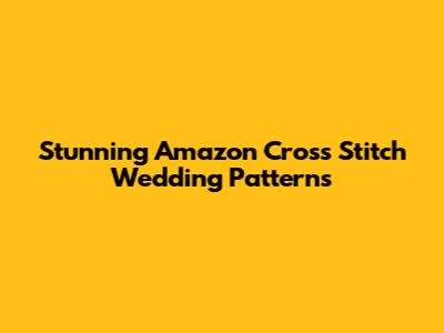 Stunning Amazon Cross Stitch Wedding Patterns