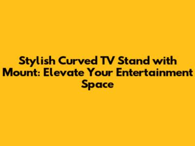 Stylish Curved TV Stand with Mount: Elevate Your Entertainment Space