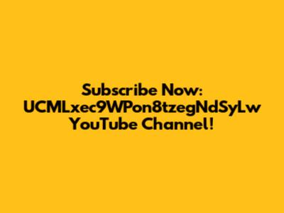 Subscribe Now: UCMLxec9WPon8tzegNdSyLw YouTube Channel!