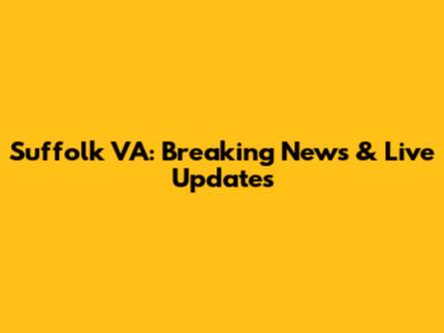 Suffolk VA: Breaking News & Live Updates