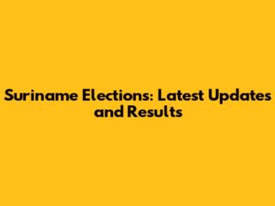 Suriname Elections: Latest Updates and Results
