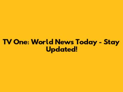 TV One: World News Today - Stay Updated!