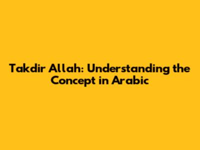 Takdir Allah: Understanding the Concept in Arabic