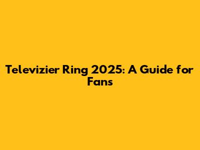 Televizier Ring 2025: A Guide for Fans
