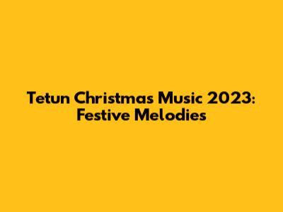Tetun Christmas Music 2023: Festive Melodies