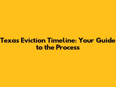 Texas Eviction Timeline: Your Guide to the Process