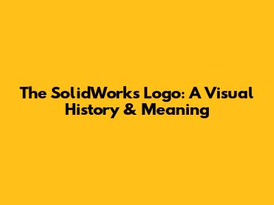 The SolidWorks Logo: A Visual History & Meaning