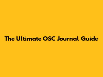 The Ultimate OSC Journal Guide