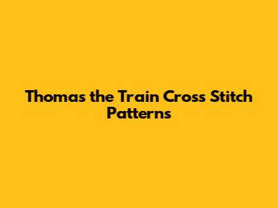 Thomas the Train Cross Stitch Patterns