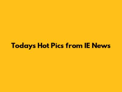 Today's Hot Pics from IE News